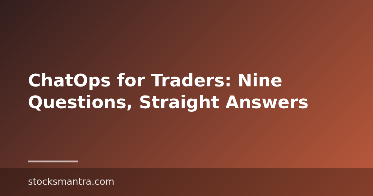 ChatOps for Traders: Nine Questions, Straight Answers