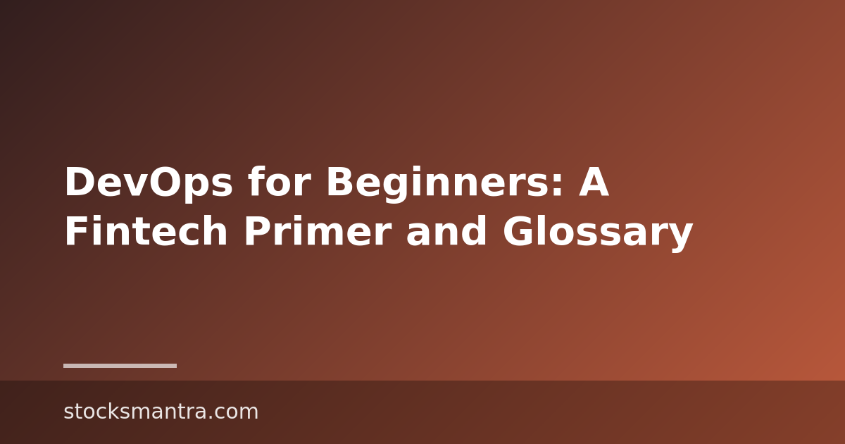 DevOps for Beginners: A Fintech Primer and Glossary