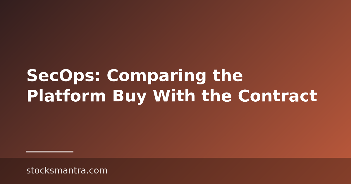 SecOps: Comparing the Platform Buy With the Contract