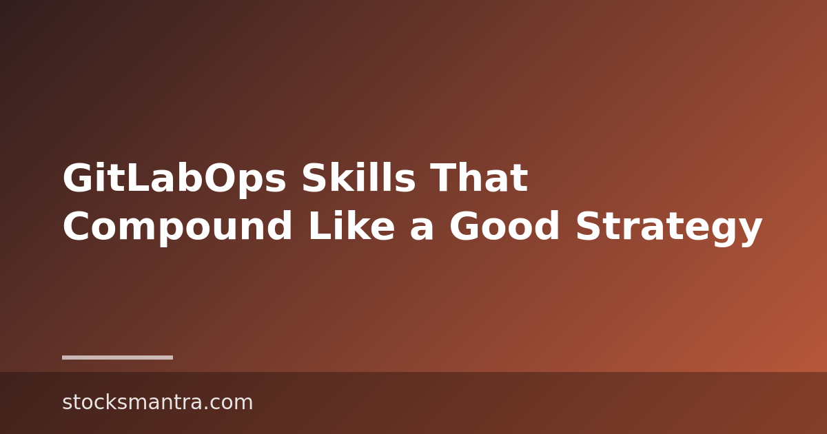 GitLabOps Skills That Compound Like a Good Strategy